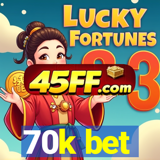 70k bet